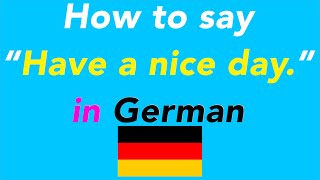 How to say “Have a nice day.” in German | How to speak “Have a nice day.” in German