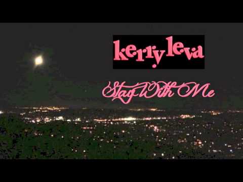 Kerry Leva - Stay With Me