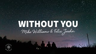 Mike Williams &amp; Felix Jaehn - Without You (Lyrics) ft. Jordan Shaw