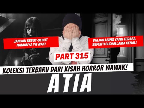 ATIA (JANGAN SEBUT NAMANYA!) - KHW PART 315