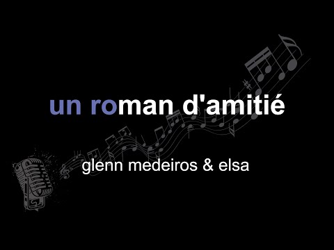 glenn medeiros & elsa | un roman d'amitié | lyrics | paroles | letra |