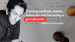 GM Mauricio Flores Rios on Chess Improvement