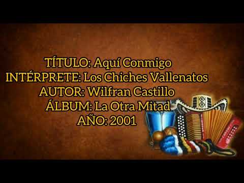 Aquí Conmigo - Los Chiches Vallenatos (con Letra) By Eusebio