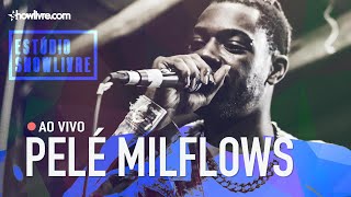 Pelé MilFlows no Estúdio Showlivre - Ao Vivo Pelé MilFlows no Estúdio Showlivre - Ao Vivo