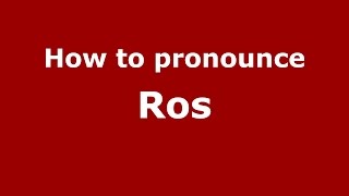 How to pronounce Ros