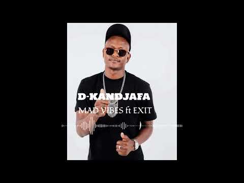 D Kandjafa - Mad Vibes ft Exit (Official Audio)