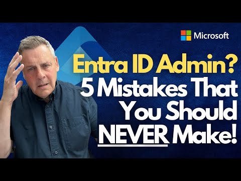 5 Critical Mistakes to Avoid as an Entra ID Admin 5 Critical Mistakes to Avoid as an Entra ID Admin