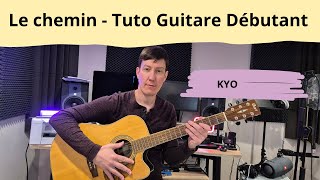 Le chemin - Kyo - Tuto Guitare Dy©butant
