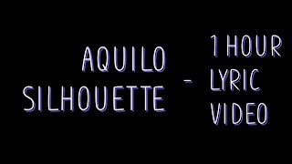 Aquilo - Silhouette [Lyrics] 1 hour