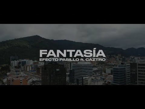 Efecto Pasillo, Caztro – Fantasía (Videoclip Oficial)