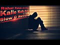 Kalle Kalle Rehan Raat Nu (Slow + Reverb) Rahat Fateh Ali Khan, feeliiimusic