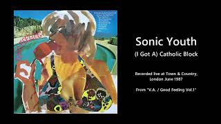 Sonic Youth / (I Got A) Catholic Block (live at Town &amp; Country, London June 1987)