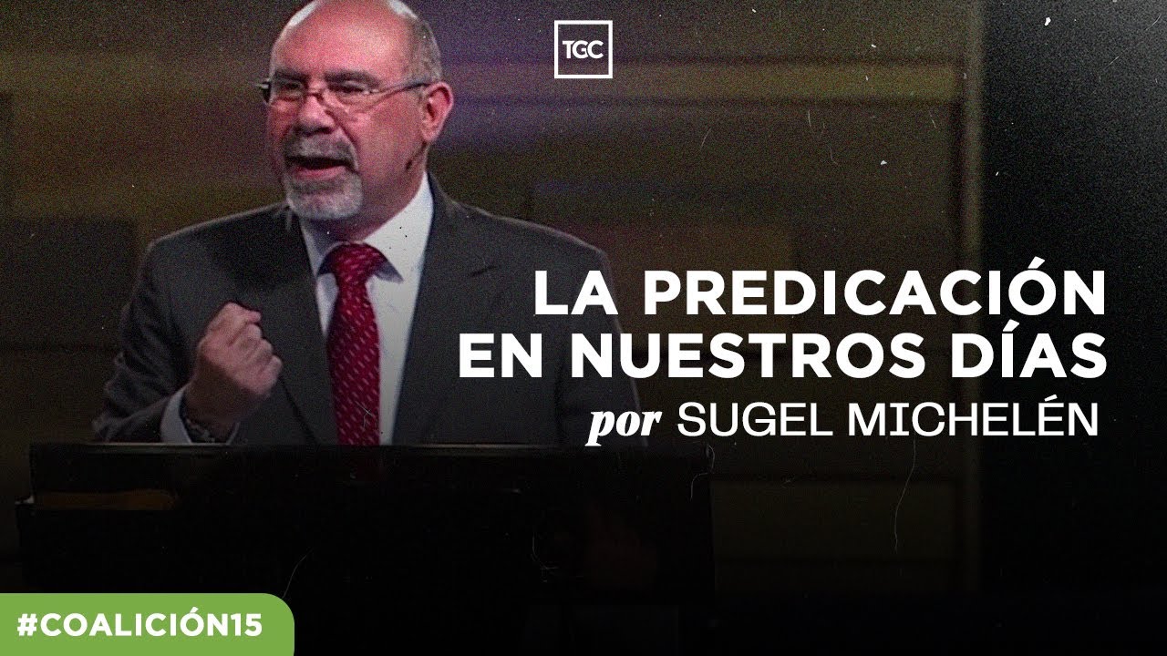 La predicación en nuestros días ⎜ Sugel Michelén