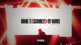 DONDE TE ESCONDES? x Ay Vamos (IVAN RF Mix) #urbancaviar