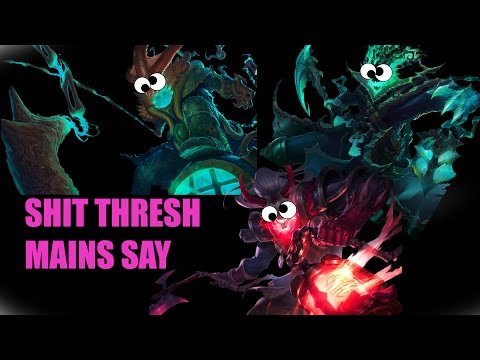Shit Thresh Mains Say (League Of Legends)