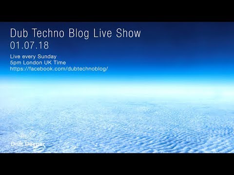 Dub Techno Blog Live Show 130 - 01.07.18