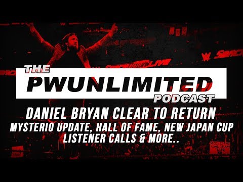 PWUnlimited Podcast (3/21/18): Bryan Cleared, Mysterio Update, Hall Of Fame, New Japan Cup & More