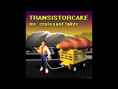 Transistorcake - Mr. Croissant Taker [Official]