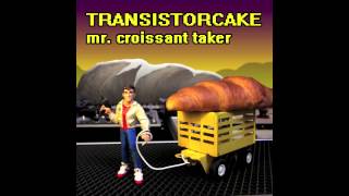 Transistorcake - Mr. Croissant Taker [Official]