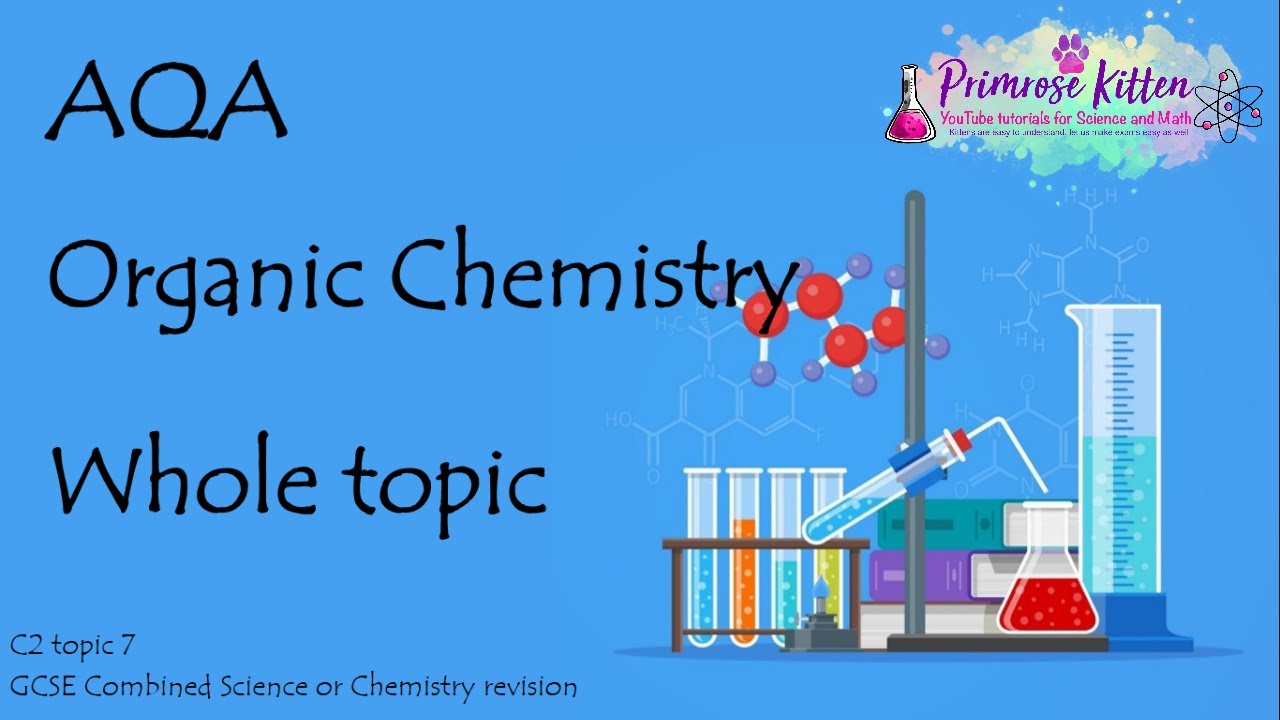The Whole of AQA - ORGANIC CHEMISTRY. GCSE Chemistry or Combined Science Revision Topic 7 for C2
