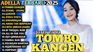 Download lagu TOMBO KANGEN , AYANG AYANG,  STECU STECU - Difarina Indra || OM ADELLA FULL ALBUM TERBARU 2025 mp3