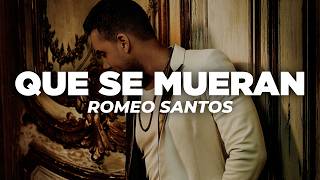 Romeo Santos - Que Se Mueran (Letra)