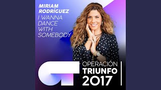 I Wanna Dance With Somebody (Operación Triunfo 2017)
