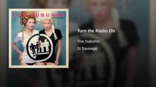 The Suburbs - Turn the Radio On