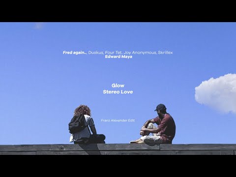 Fred again.. x Edward Maya - Glow vs Stereo Love (Franz Alexander Edit)