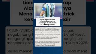 Lionel Messi Ungkap Alasan Sebenarnya Menangis seusai Hattrick ke Gawang Aljazair