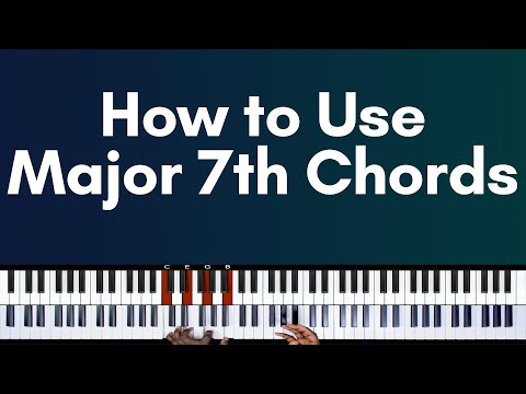 How To Use Major 7th Chords