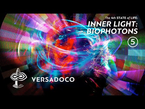 The 4th STATE of LIFE: Inner Light. BIOPHOTONS. Part 5/5 - VERSADOCO