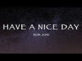Bon Jovi Have A Nice Day Lyrics