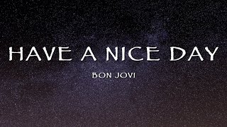 Bon Jovi - Have A Nice Day (Lyrics)