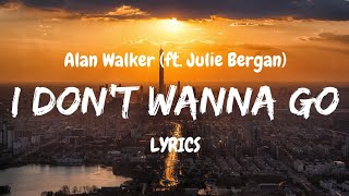 Alan Walker - I Don&#39;t Wanna Go (LYRICS) ft. Julie Bergan