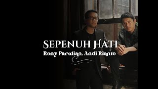 Download lagu Rony Parulian - Andi Rianto | Sepenuh Hati | LIRIK LAGU mp3