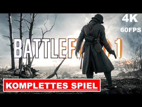 BATTLEFIELD 1 Gameplay Walkthrough FULL GAME Deutsch [4K 60FPS Ultra HD ] Kein Kommentar PART 1