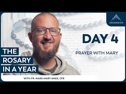 Day 4: Prayer With Mary — The Rosary in a Year (with Fr. Mark-Mary Ames)