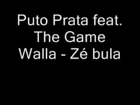 Puto Prata feat. Game Walla - Zé bula.wmv