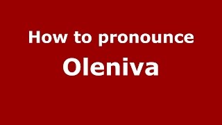 How to pronounce Oleniva