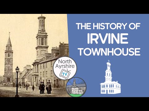 The history of Irvine Townhouse in North Ayrshire