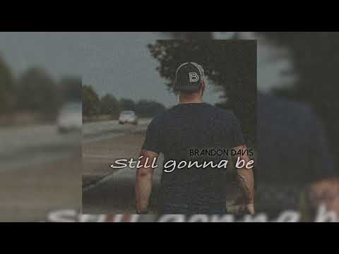 Still Gonna Be - Brandon Davis