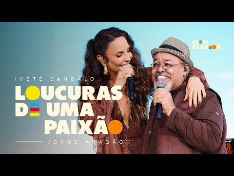 Ivete Sangalo, Jorge Aragão - Loucuras De Uma Paixão | Ivete Clareou (Vídeo Oficial)