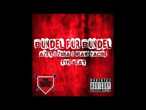 [Free] Azet x Zuna x Miami Yacine Type Beat/Instrumental "BÜNDEL FÜR BÜNDEL"