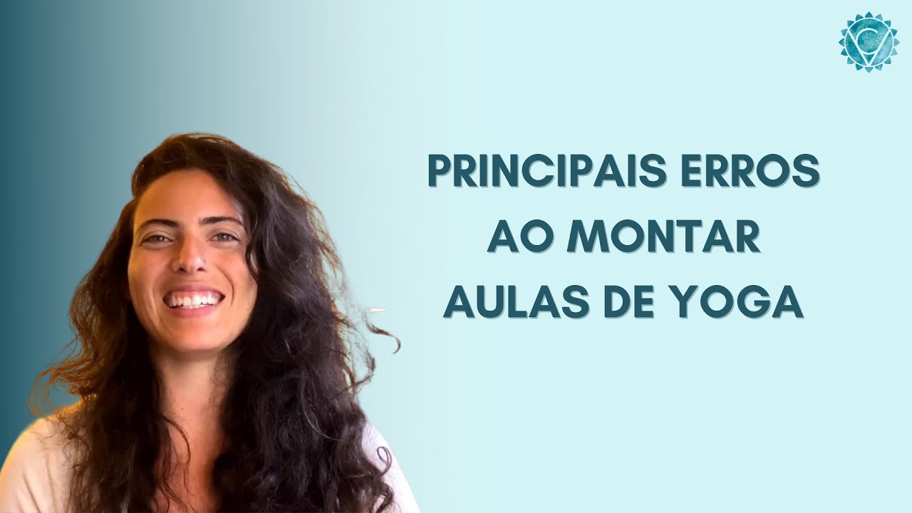 Principais erros ao montar aulas de Yoga l VIVIAN CUNHA