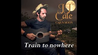 JJ CALE - Train to nowhere (The breeze - De luxe edition - 2014)