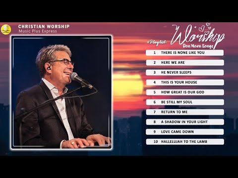 Top Worship Songs Of Don Moen 2023 – DON MOEN TOP 22 MOST PLAYED SONGS IN YOUTUBE 2023