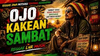 Download lagu 🎵 OJO KAKEAN SAMBAT | Reggae Jawa Motivasi Tentang Kehidupan | Reggae Lur Musik mp3