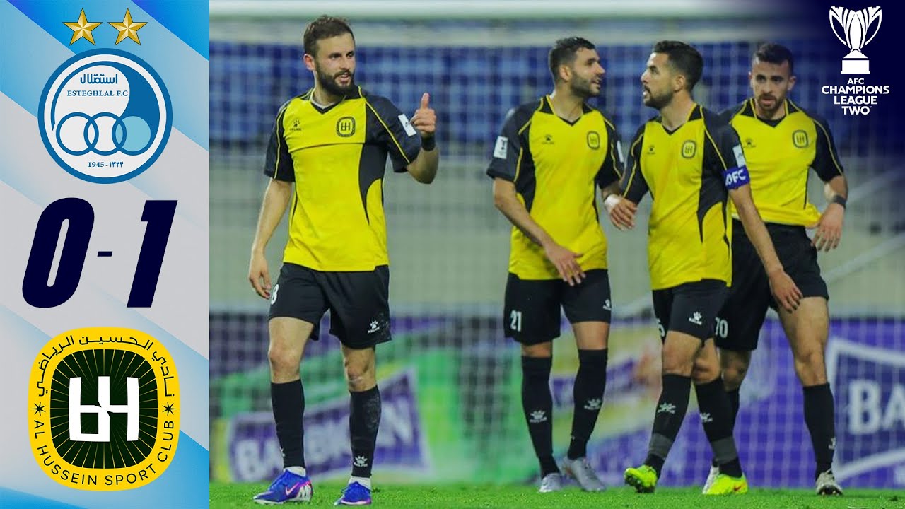 Esteghlal vs Al Hussein Irbid Highlights