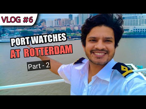 What I did in Rotterdam | Port Watches - 2 | Sailor's Vlog | SHOOT INSIGHT